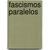 Fascismos Paralelos door Jorge Timossi