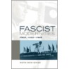Fascist Modernities door Ruth Ben-Ghiat