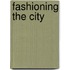 Fashioning The City