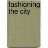 Fashioning The City by Agnes Rocamora