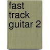 Fast Track Guitar 2 by Jeff Schroedle