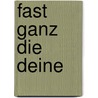 Fast ganz die Deine door Marcelle Sauvageot