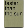 Faster Than The Sun door Peter Twiss