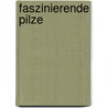 Faszinierende Pilze by Markus Flück