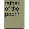 Father Of The Poor? door Robert M. Levine
