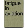 Fatigue In Aviation door John A. Caldwell