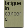 Fatigue In Cancer C by Unknown