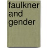 Faulkner and Gender door Noel Polk