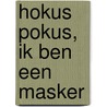 Hokus pokus, ik ben een masker door Natascha Stenvert