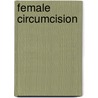 Female Circumcision door Rogaia Mustafa Abusharaf