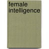 Female Intelligence by Heller Jane Heller