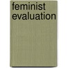 Feminist Evaluation by Sharon Brisolera