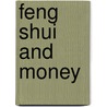 Feng Shui And Money door Eric Scaffert