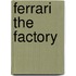 Ferrari the Factory