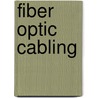 Fiber Optic Cabling door Mike Gilmore