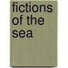 Fictions Of The Sea door Bernhard Klein