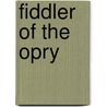 Fiddler of the Opry by Gayel Pitchford