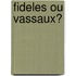 Fideles Ou Vassaux?