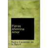 Fieras Afemina Amor door Pedro CalderóN. De la Barca
