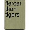 Fiercer Than Tigers door Stephen Ely Tabachnick