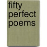 Fifty Perfect Poems door Onbekend