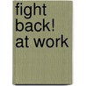 Fight Back! at Work by David Horowitz