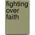 Fighting Over Faith