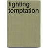 Fighting Temptation door John A. Buttrick