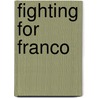 Fighting for Franco door Judith Keene
