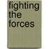 Fighting the Forces