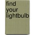 Find Your Lightbulb