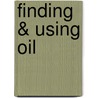 Finding & Using Oil by John Coad