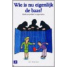 Wie is nu eigenlijk de baas? door A. Kleiner