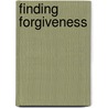 Finding Forgiveness door Eileen R. Borris-Dunchunstang
