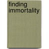 Finding Immortality door Herbert Hadad
