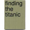 Finding The Titanic door Robert D. Ballard