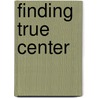 Finding True Center door Michael J. Gordon