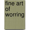 Fine Art Of Worring door Ben Goode