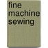 Fine Machine Sewing