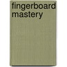 Fingerboard Mastery by Nick Stoubis