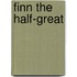 Finn the Half-Great