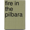 Fire In The Pilbara door Joan Margaret