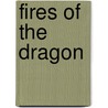 Fires of the Dragon door David E. Kaplan