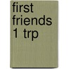 First Friends 1 Trp door Onbekend