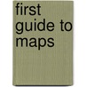 First Guide To Maps door Marta