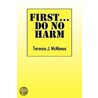 First... Do No Harm door Terence J. McManus