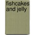 Fishcakes And Jelly