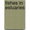 Fishes in Estuaries door Michael Elliott