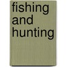 Fishing and Hunting door Sarah Minnie Mott