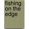 Fishing on the Edge door Brian Kamenetzky